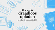 Hoe werkt draadloos opladen en is het de toekomst in 2026